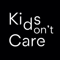 KIDS DON'T CARE